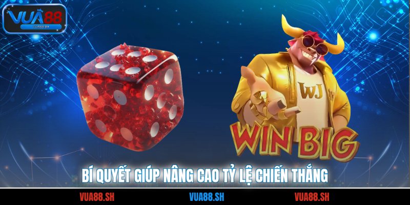 Bí quyết giúp nâng cao tỷ lệ chiến thắng
