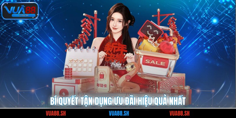 Bí quyết tận dụng ưu đãi hiệu quả nhất