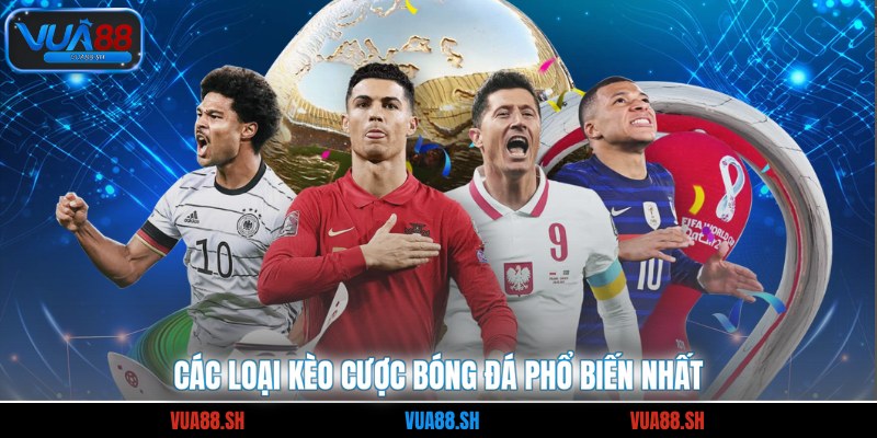 Các loại kèo cược bóng đá phổ biến nhất