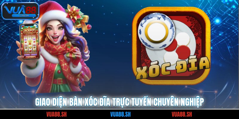 Giao diện bàn xóc đĩa trực tuyến chuyên nghiệp