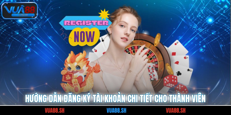 Hướng dẫn đăng ký tài khoản chi tiết cho thành viên