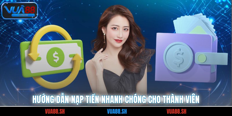 Hướng dẫn nạp tiền nhanh chóng cho thành viên