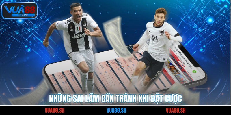 Những sai lầm cần tránh khi đặt cược