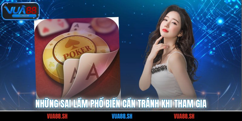 Những sai lầm phổ biến cần tránh khi tham gia