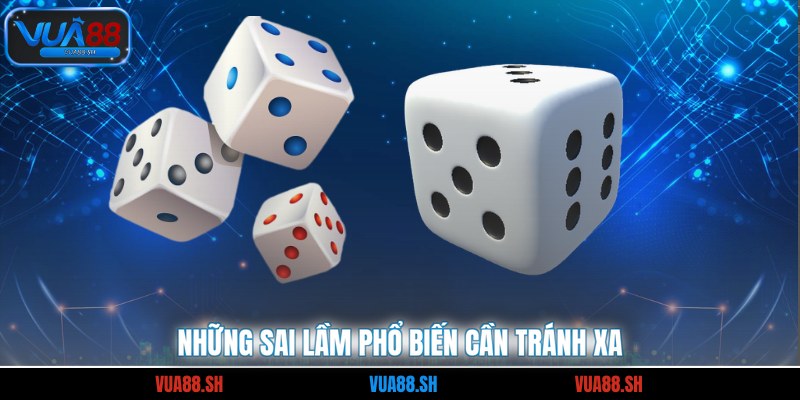 Những sai lầm phổ biến cần tránh xa