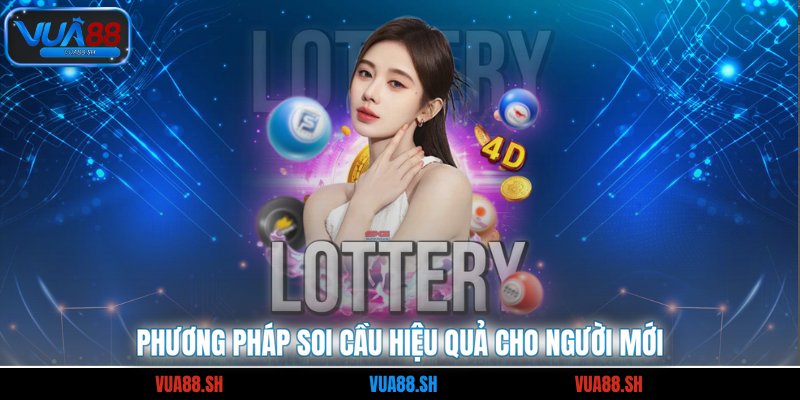 Phương pháp soi cầu hiệu quả cho người mới